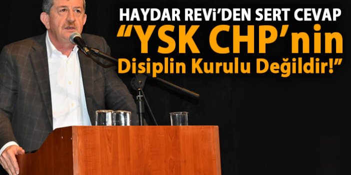Revi : YSK CHP’nin Disiplin Kurulu Değildir!