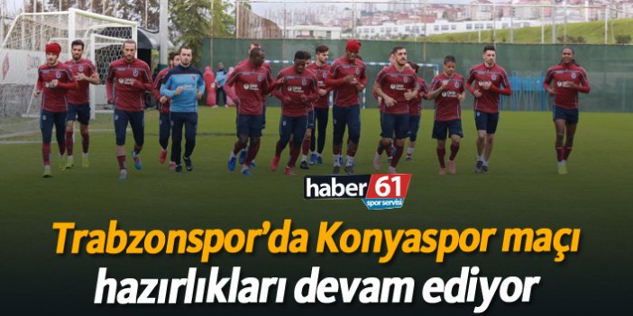 Trabzonspor’da Konyaspor maçı hazırlıkları devam ediyor