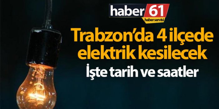 Trabzon’da 4 ilçede elektrik kesintisi