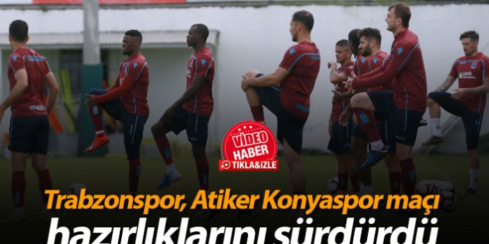 Trabzonspor, Atiker Konyaspor maçı hazırlıklarını sürdürdü