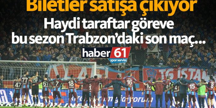 Trabzonspor Beşiktaş maçı biletleri satışa çıkıyor