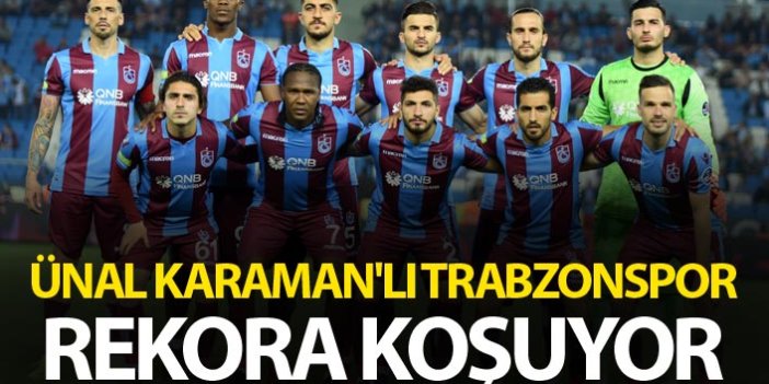 Ünal Karaman'lı Trabzonspor rekora koşuyor