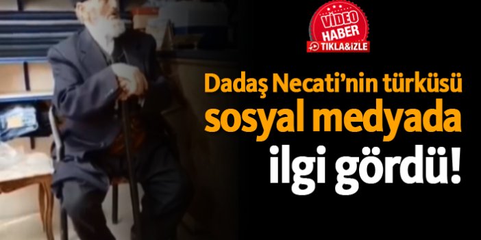 Dadaş Necati’nin türküsü sosyal medyada ilgi gördü!