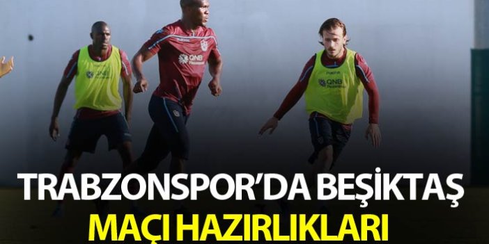 Trabzonspor'da Beşiktaş maçı hazırlıkları
