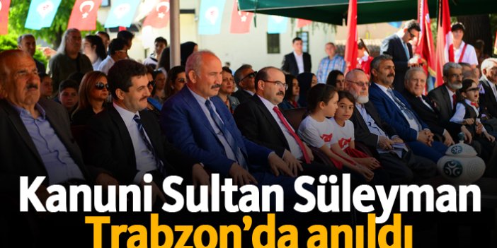 Kanuni Sultan Süleyman Trabzon’da anıldı