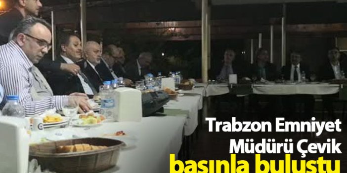 Trabzon Emniyet Müdürü Çevik basınla buluştu