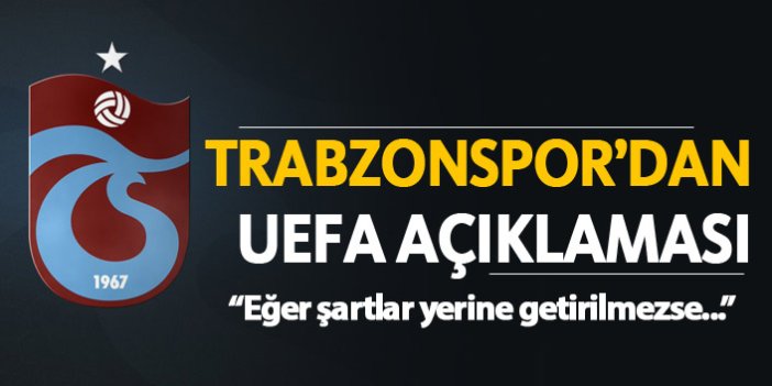 Trabzonspor'dan UEFA açıklaması!