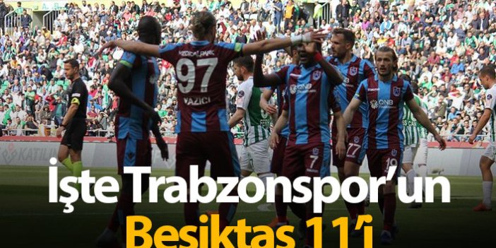 İşte Trabzonspor’un Beşiktaş 11’i