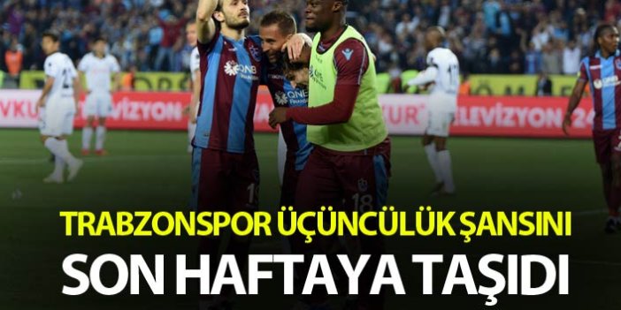 Trabzonspor üçüncülük şansını son haftaya taşıdı