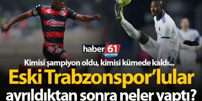 Eski Trabzonsporlular, ayrıldıktan sonra neler yaptı?