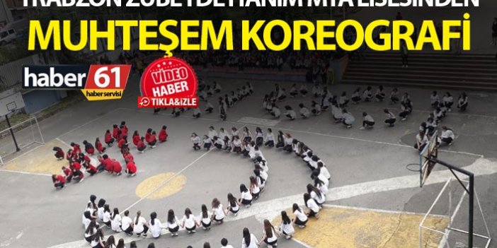 Trabzon Zübeyde Hanım MTA Lisesinden muhteşem Koreografi
