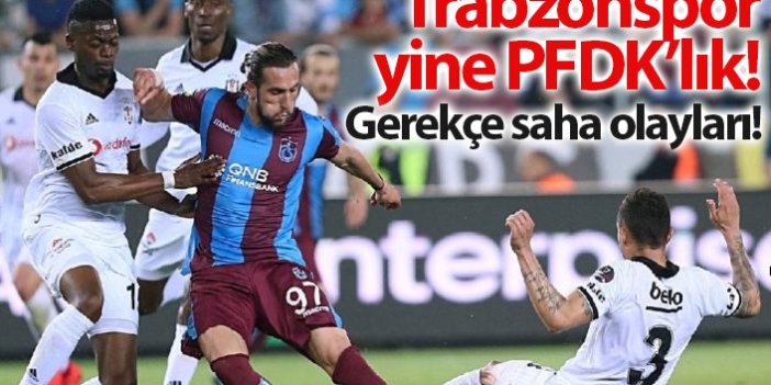 Trabzonspor yine PFDK'ya sevkedildi!