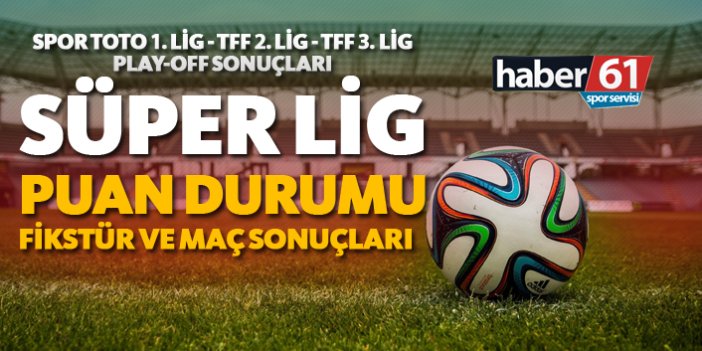 Spor Toto Süper Lig | Puan Durumu, Fikstür ve Maç Sonuçları