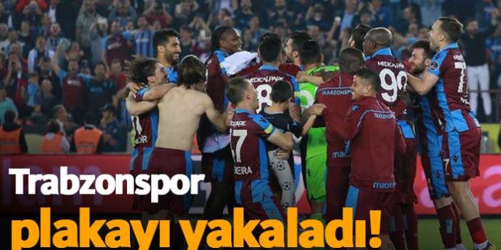 Trabzonspor plakayı yakaladı