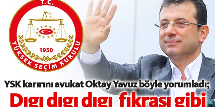 YSK kararını avukat Oktay Yavuz yorumladı;