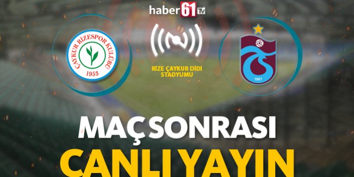Çaykur Rizespor - Trabzonspor | Maç Sonrası Canlı Yayın