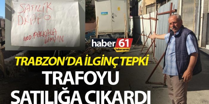 Trabzon’da ilginç tepki – Trafoyu satılığa çıkardı