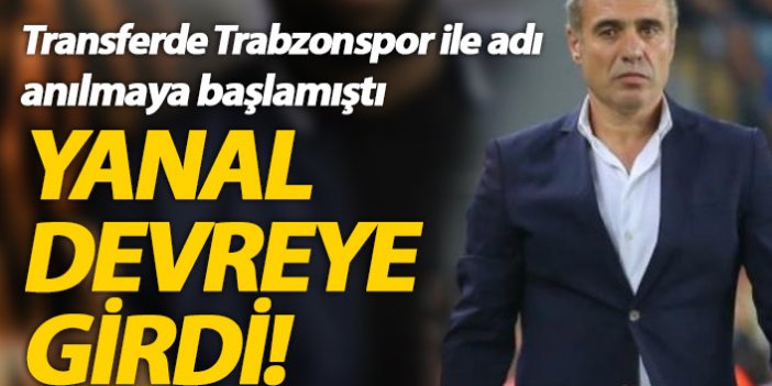 Trabzonspor ile adı anılmaya başlamıştı, Yanal devreye girdi