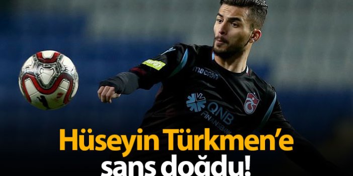 Hüseyin Türkmen'e şans doğdu!
