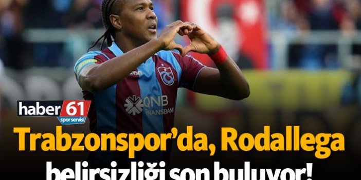 Trabzonspor'da Rodallega belirsizliği son buluyor!