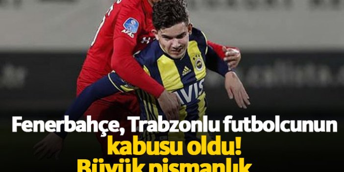Trabzonlu futbolcunun Fenerbahçe pişmanlığı!