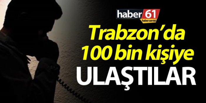 Trabzon’da 100 bin kişiye uyarı