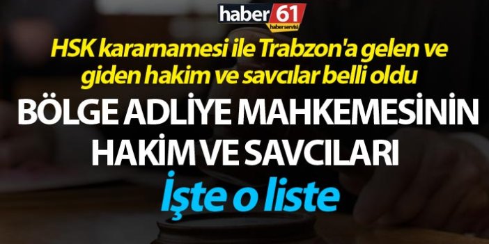 HSK kararnamesi ile Trabzon'a gelen ve giden hakim ve savcılar belli oldu - İşte o liste