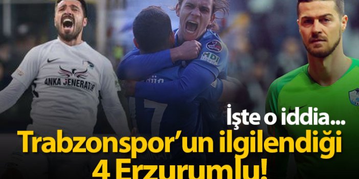 Trabzonspor'un ilgilendiği 4 Erzurumlu! İşte o iddia...
