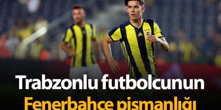 Trabzonlu futbolcunun Fenerbahçe pişmanlığı