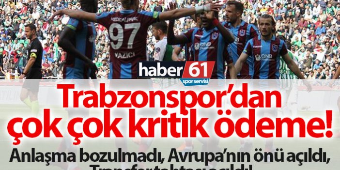 Trabzonspor'dan çok kritik ödeme!