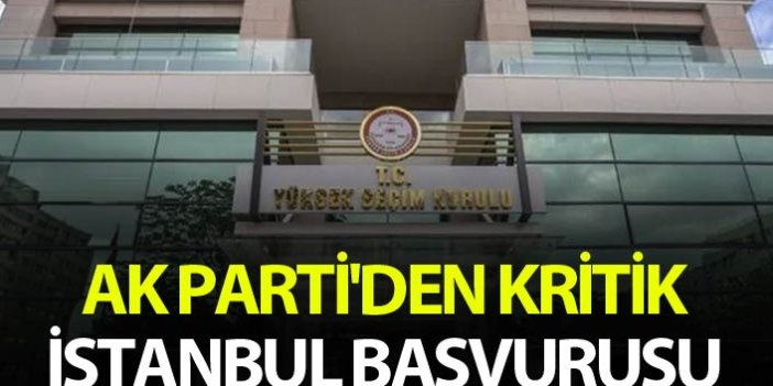 AK Parti'den kritik İstanbul başvurusu