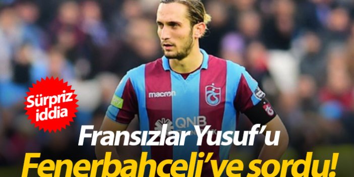 Fransızlar Yusuf'u Fenerbahçeli'ye sordu