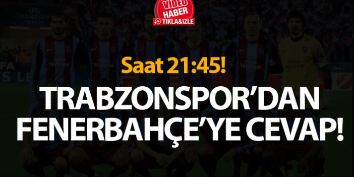 Trabzonspor, Fenerbahçe'ye cevap!