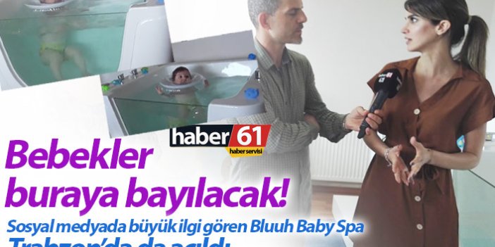 Bluuh Baby Spa Merkezi Trabzon'da açıldı