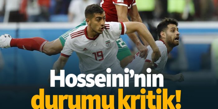 Hosseini'nin durumu kritik!