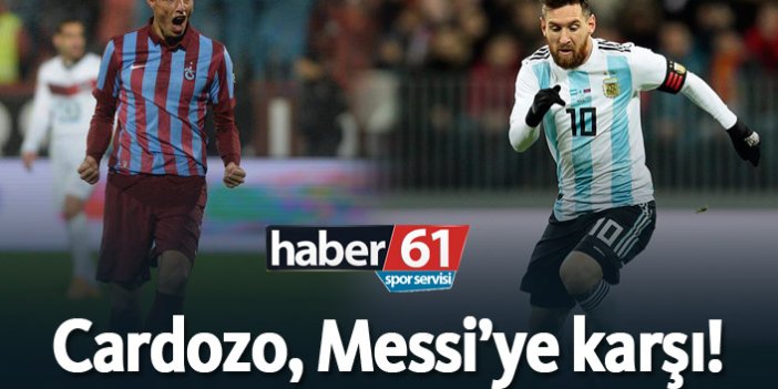 Cardozo, Messi'ye karşı!