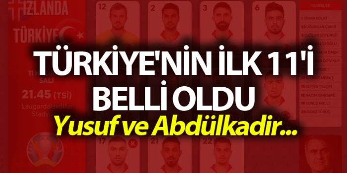 Türkiye'nin ilk 11'i belli oldu - Yusuf ve Abdülkadir...