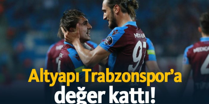 Altyapı Trabzonspor’a değer kattı!