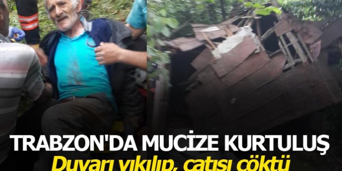 Trabzon'da mucize kurtuluş: Duvarı yıkılıp, çatısı çöktü