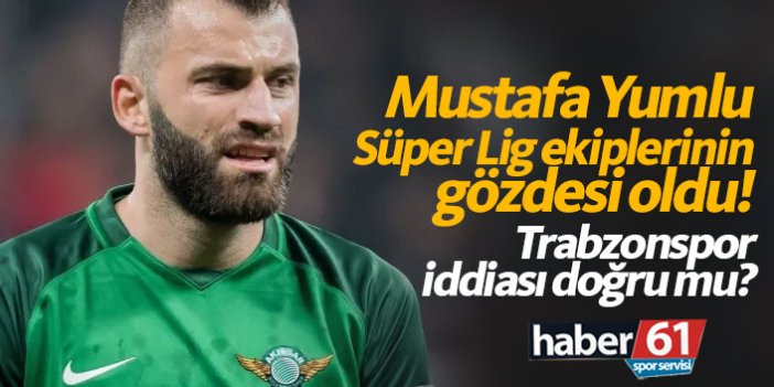 Mustafa Yumlu Süper Lig ekiplerinin gözdesi