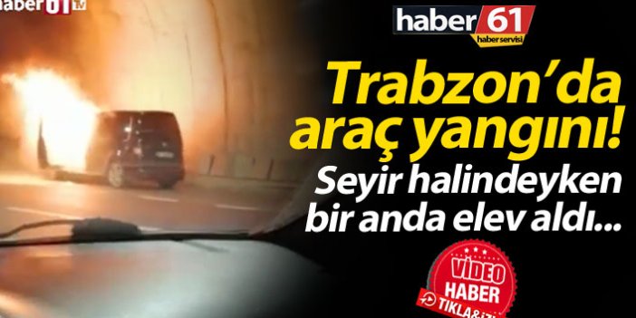 Trabzon'da araç bir anda alev aldı