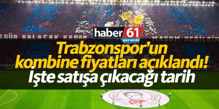 Trabzonspor'un kombine fiyatları açıklandı!