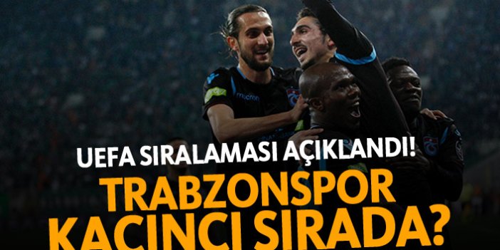 UEFA sıralaması açıklandı! Trabzonspor kaçıncı sırada?