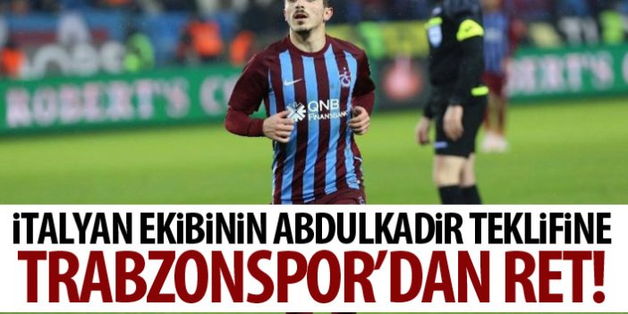 İtalya ekibinin Abdulkadir teklifine Trabzonspor'dan RET!