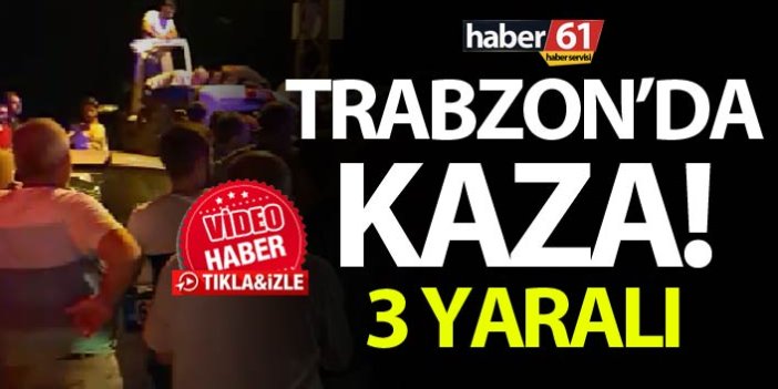 Trabzon'da kaza - 3 yaralı