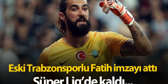 Eski Trabzonsporlu Fatih imzayı attı