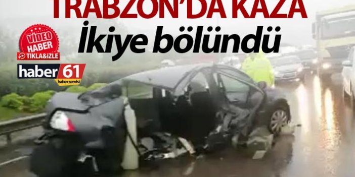 Trabzon'da kaza - İkiye bölündü