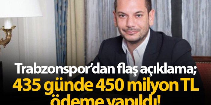 Trabzonspor'dan flaş açıklama: 435 günde 450 milyon TL ödeme gerçekleştirdik!