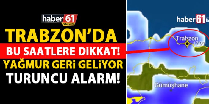 Trabzon'da bu saatlere dikkat! Şiddetli yağmur geri geliyor!