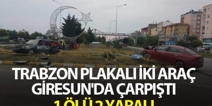 Trabzon Plakalı iki araç Giresun'da çarpıştı - 1 Ölü 2 yaralı